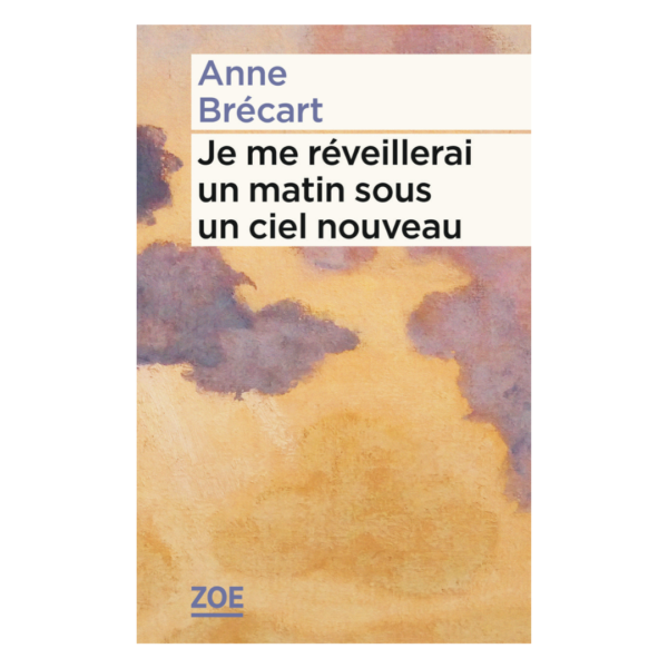 Je me réveillerai un matin sous un ciel nouveau
